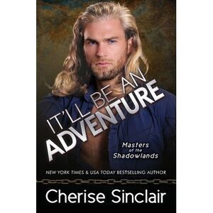 It'll Be An Adventure -- Cherise Sinclair